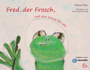 Fred, der Frosch, und eine Schule für alle, ISBN 978-3-943919-20-2