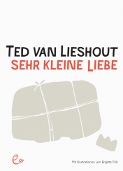 »Sehr kleine Liebe« von Ted van Lieshout, ISBN 978-3-943919-56-1